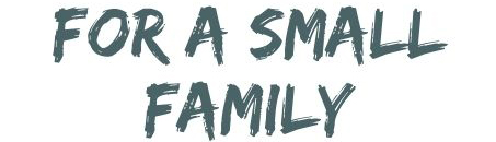 For a small Family